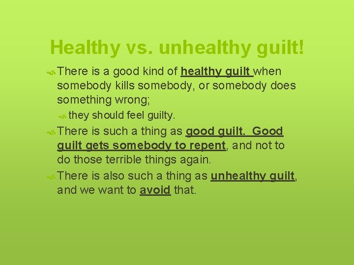 Healthy vs. unhealthy guilt! There is a good kind of healthy guilt when somebody