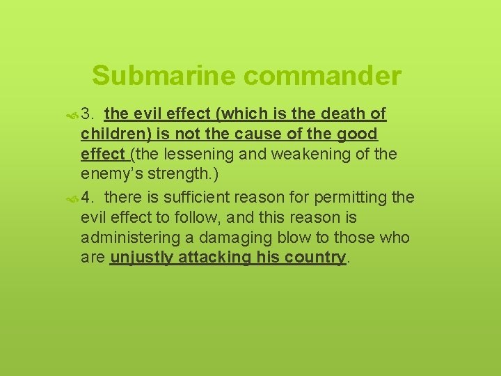 Submarine commander 3. the evil effect (which is the death of children) is not