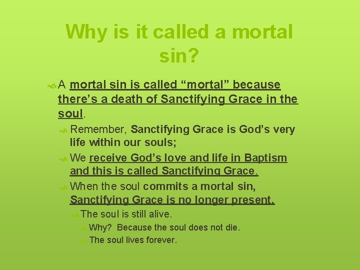 Why is it called a mortal sin? A mortal sin is called “mortal” because