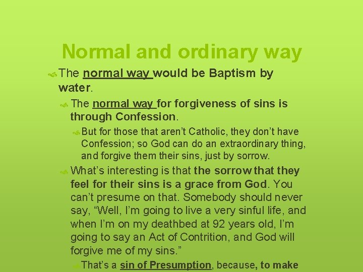 Normal and ordinary way The normal way would be Baptism by water. The normal