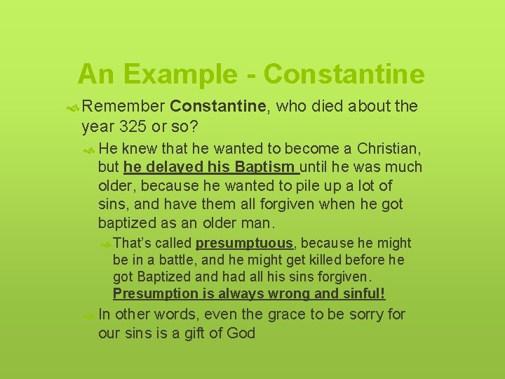 An Example - Constantine Remember Constantine, who died about the year 325 or so?