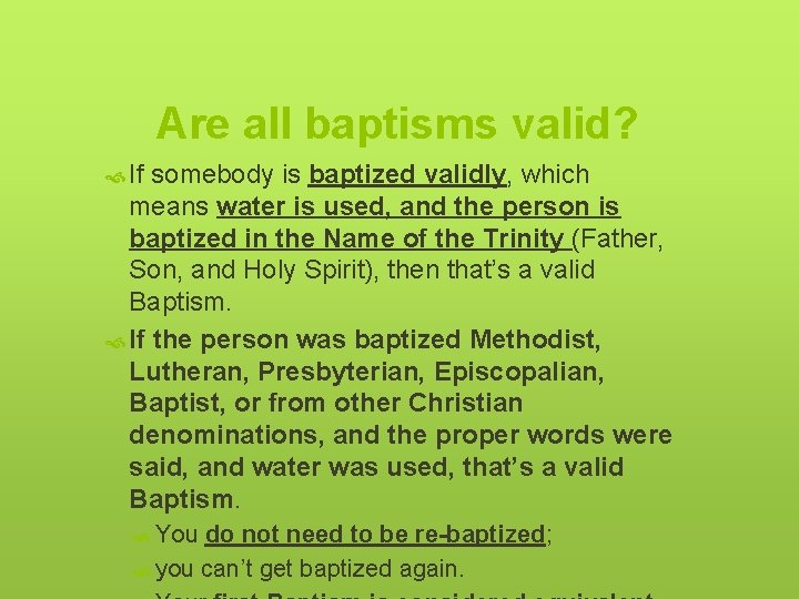 Are all baptisms valid? If somebody is baptized validly, which means water is used,