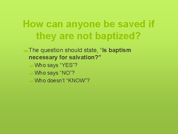 How can anyone be saved if they are not baptized? The question should state,