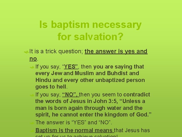 Is baptism necessary for salvation? It is a trick question; the answer is yes