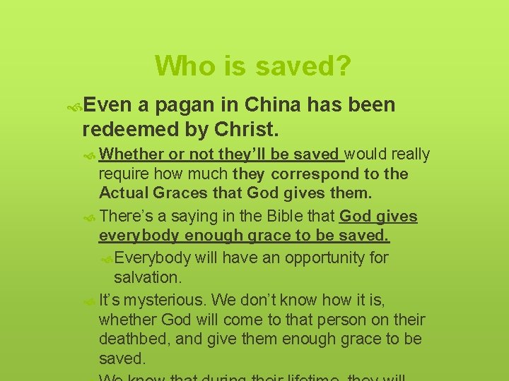 Who is saved? Even a pagan in China has been redeemed by Christ. Whether