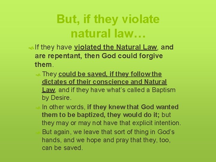 But, if they violate natural law… If they have violated the Natural Law, and