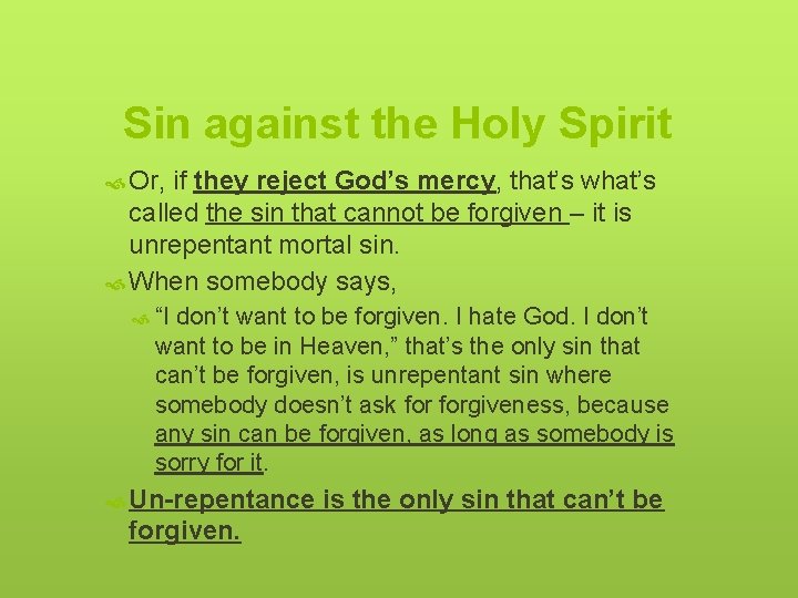 Sin against the Holy Spirit Or, if they reject God’s mercy, that’s what’s called