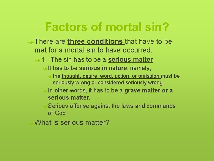 Factors of mortal sin? There are three conditions that have to be met for