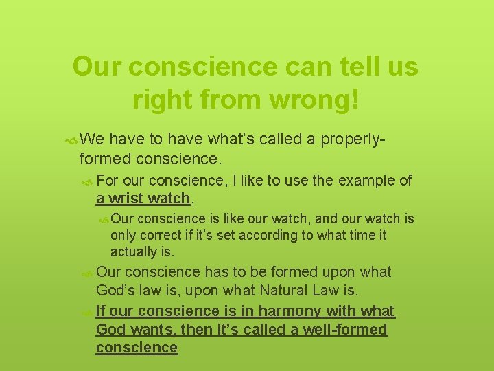 Our conscience can tell us right from wrong! We have to have what’s called