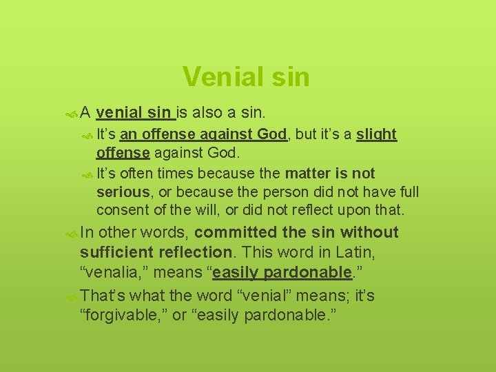 Venial sin A venial sin is also a sin. It’s an offense against God,