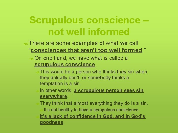 Scrupulous conscience – not well informed There are some examples of what we call