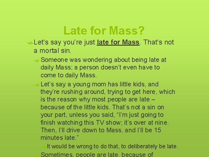 Late for Mass? Let’s say you’re just late for Mass. That’s not a mortal