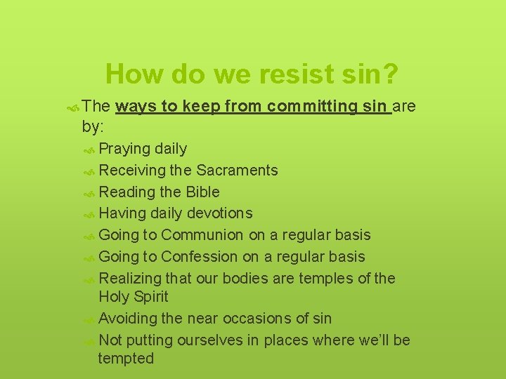 How do we resist sin? The ways to keep from committing sin are by: