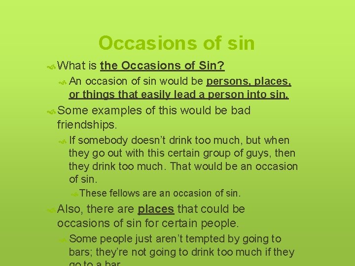 Occasions of sin What is the Occasions of Sin? An occasion of sin would