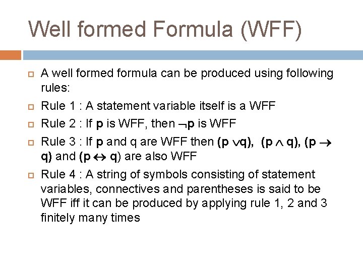 Well formed Formula (WFF) A well formed formula can be produced using following rules: