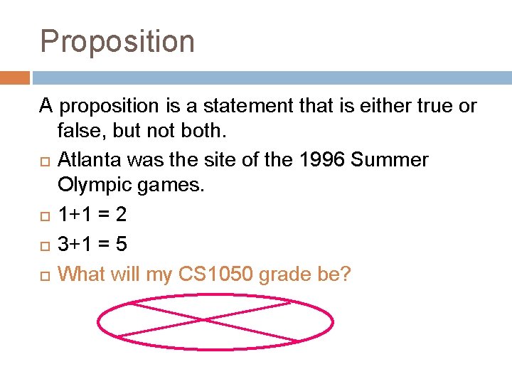 Proposition A proposition is a statement that is either true or false, but not