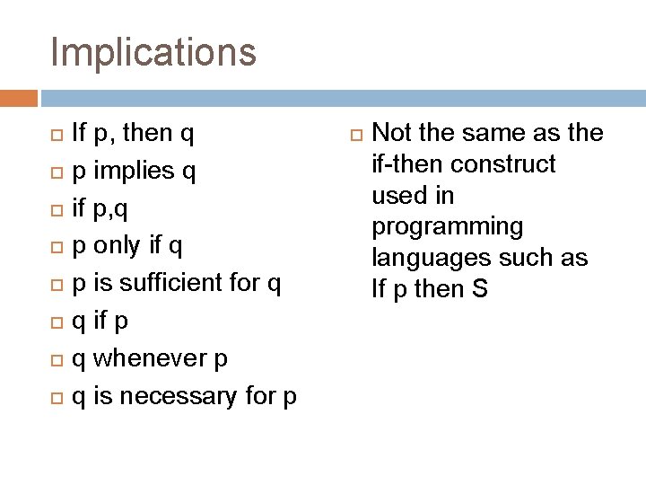 Implications If p, then q p implies q if p, q p only if