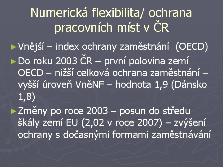 Numerická flexibilita/ ochrana pracovních míst v ČR ► Vnější – index ochrany zaměstnání (OECD)