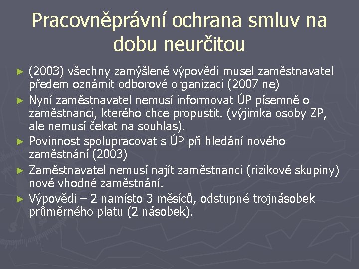 Pracovněprávní ochrana smluv na dobu neurčitou (2003) všechny zamýšlené výpovědi musel zaměstnavatel předem oznámit