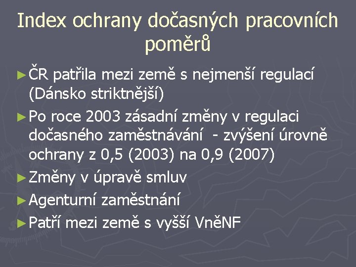 Index ochrany dočasných pracovních poměrů ► ČR patřila mezi země s nejmenší regulací (Dánsko