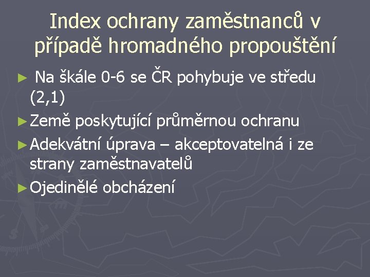 Index ochrany zaměstnanců v případě hromadného propouštění Na škále 0 -6 se ČR pohybuje