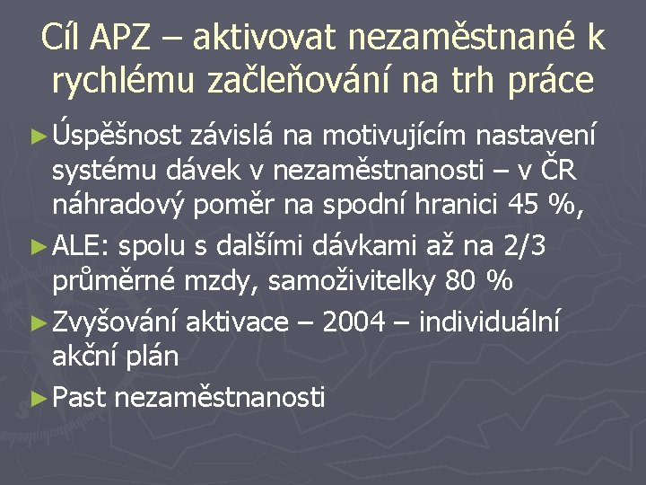 Cíl APZ – aktivovat nezaměstnané k rychlému začleňování na trh práce ► Úspěšnost závislá