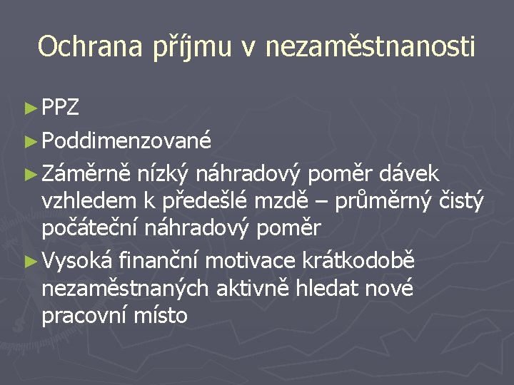 Ochrana příjmu v nezaměstnanosti ► PPZ ► Poddimenzované ► Záměrně nízký náhradový poměr dávek