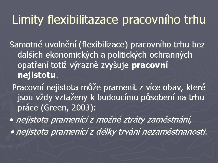 Limity flexibilitazace pracovního trhu Samotné uvolnění (flexibilizace) pracovního trhu bez dalších ekonomických a politických