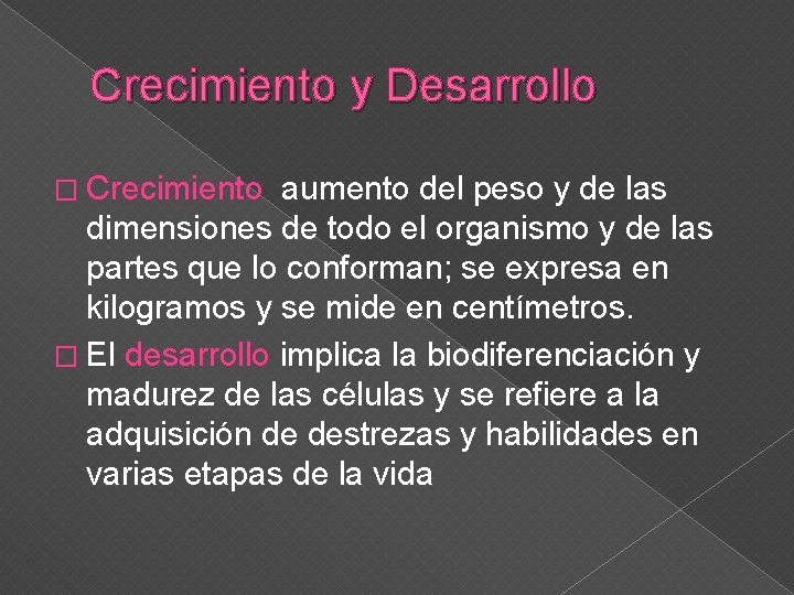 Crecimiento y Desarrollo � Crecimiento aumento del peso y de las dimensiones de todo