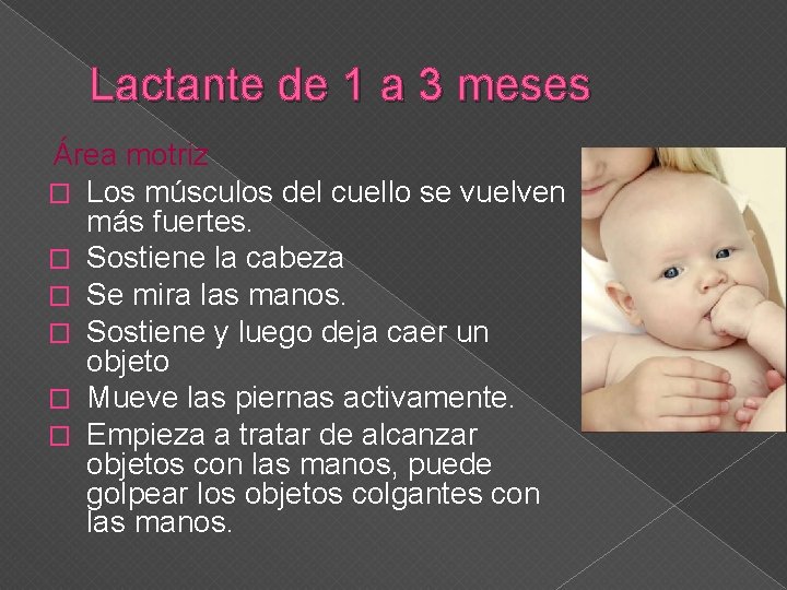 Lactante de 1 a 3 meses Área motriz � Los músculos del cuello se