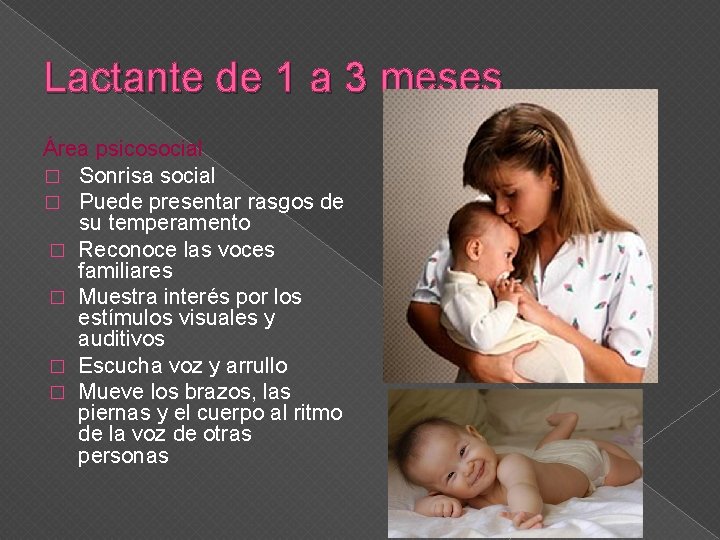 Lactante de 1 a 3 meses Área psicosocial � Sonrisa social � Puede presentar