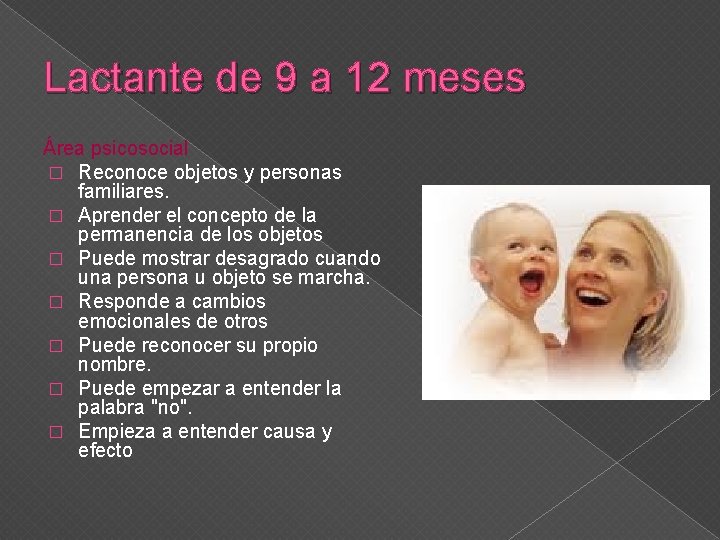 Lactante de 9 a 12 meses Área psicosocial � Reconoce objetos y personas familiares.