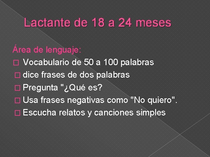 Lactante de 18 a 24 meses Área de lenguaje: � Vocabulario de 50 a