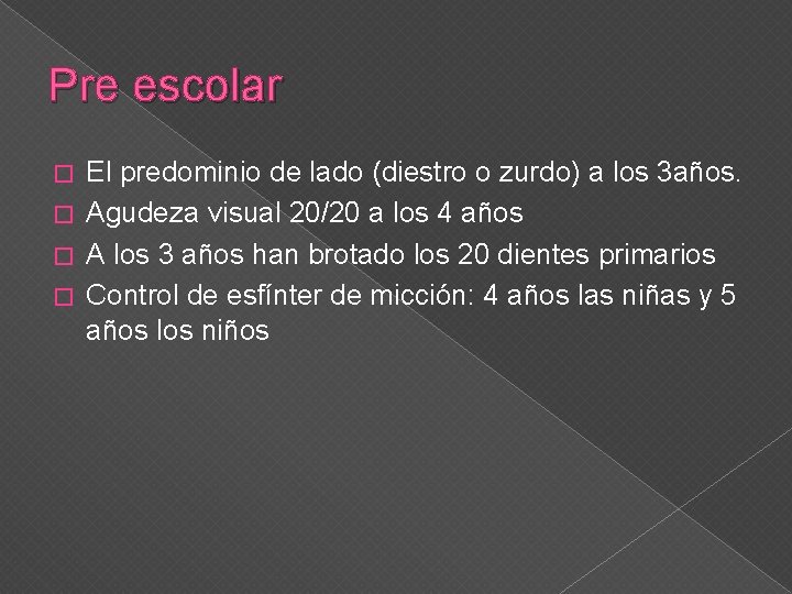 Pre escolar El predominio de lado (diestro o zurdo) a los 3 años. �