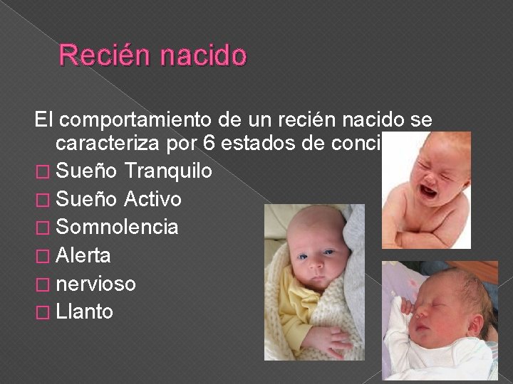 Recién nacido El comportamiento de un recién nacido se caracteriza por 6 estados de