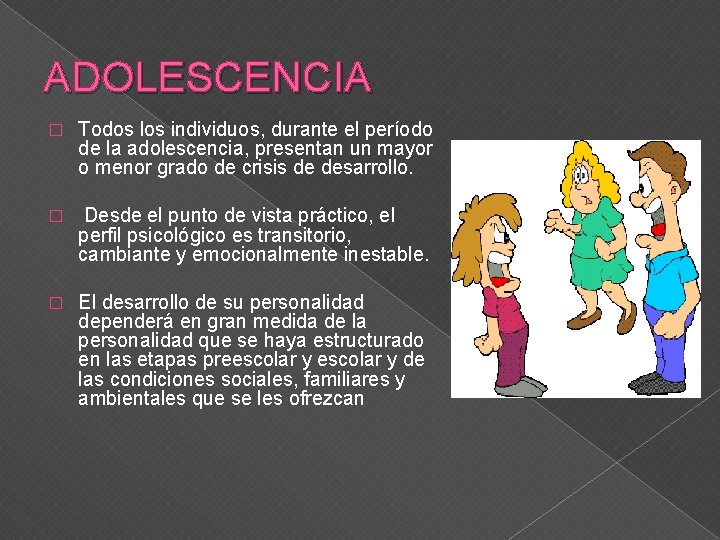 ADOLESCENCIA � Todos los individuos, durante el período de la adolescencia, presentan un mayor