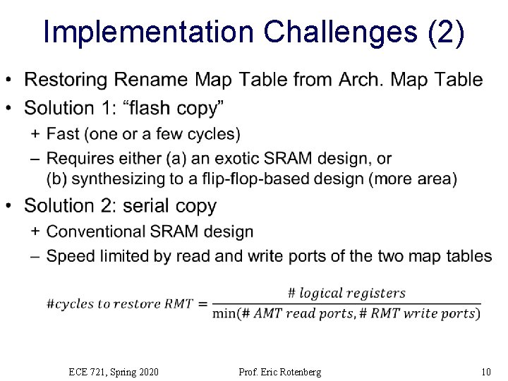 Implementation Challenges (2) • ECE 721, Spring 2020 Prof. Eric Rotenberg 10 