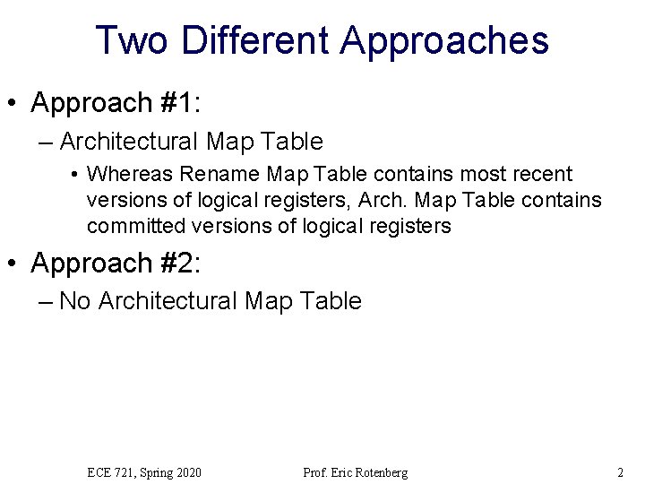 Two Different Approaches • Approach #1: – Architectural Map Table • Whereas Rename Map