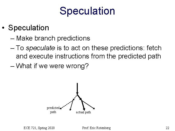 Speculation • Speculation – Make branch predictions – To speculate is to act on