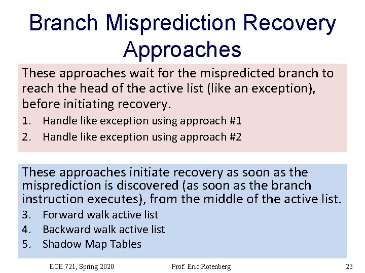 Branch Misprediction Recovery Approaches These approaches wait for the mispredicted branch to reach the