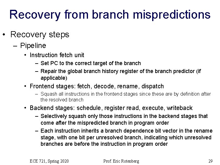 Recovery from branch mispredictions • Recovery steps – Pipeline • Instruction fetch unit –