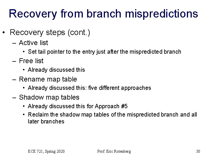 Recovery from branch mispredictions • Recovery steps (cont. ) – Active list • Set