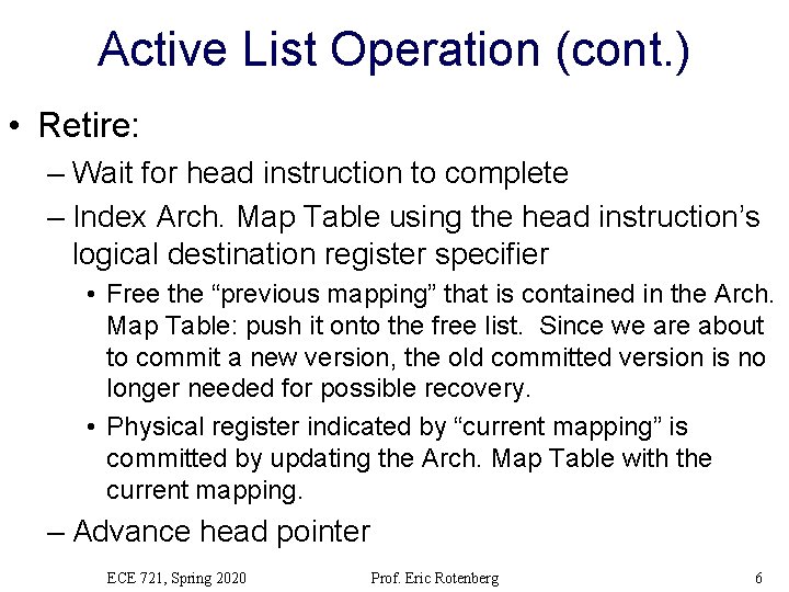 Active List Operation (cont. ) • Retire: – Wait for head instruction to complete
