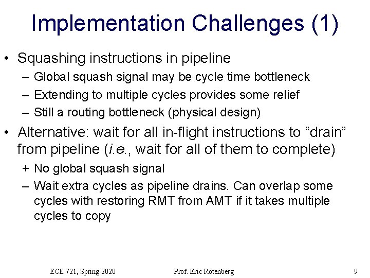 Implementation Challenges (1) • Squashing instructions in pipeline – Global squash signal may be