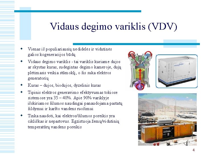 Vidaus degimo variklis (VDV) w Vienas iš populiariausių nedidelės ir vidutinės galios kogeneracijos būdų