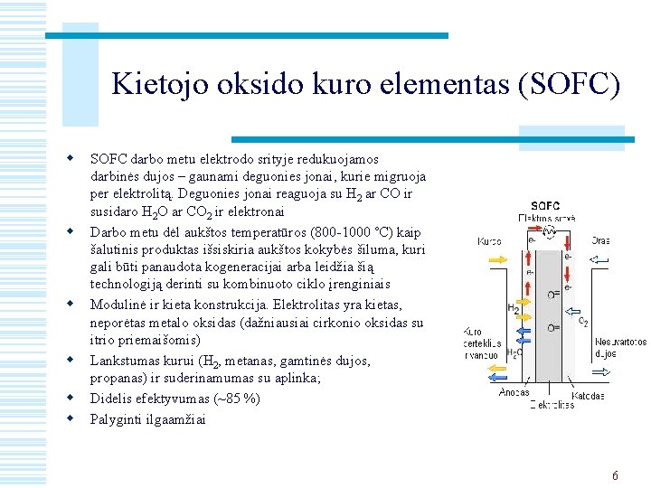 Kietojo oksido kuro elementas (SOFC) w w w SOFC darbo metu elektrodo srityje redukuojamos