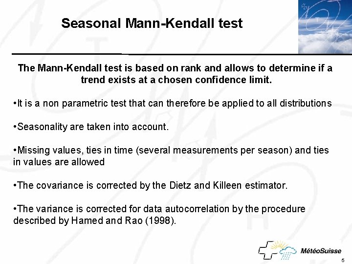 Seasonal Mann-Kendall test Click to edit Master title style The Mann-Kendall test is based