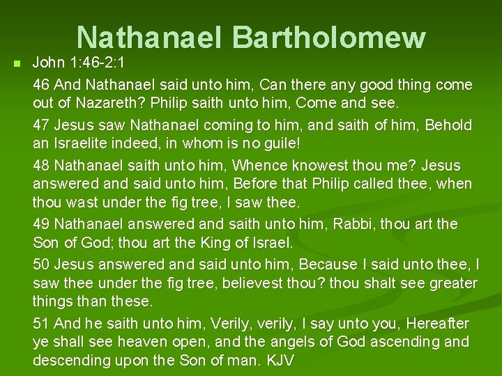 Nathanael Bartholomew John 1: 46 -2: 1 46 And Nathanael said unto him, Can