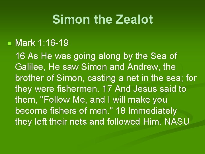 Simon the Zealot Mark 1: 16 -19 16 As He was going along by