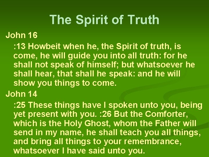 The Spirit of Truth John 16 : 13 Howbeit when he, the Spirit of